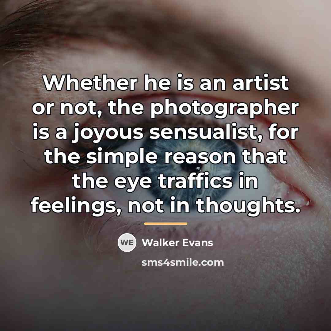“Whether he is an artist or not, the photographer is…” quote by Walker Evans