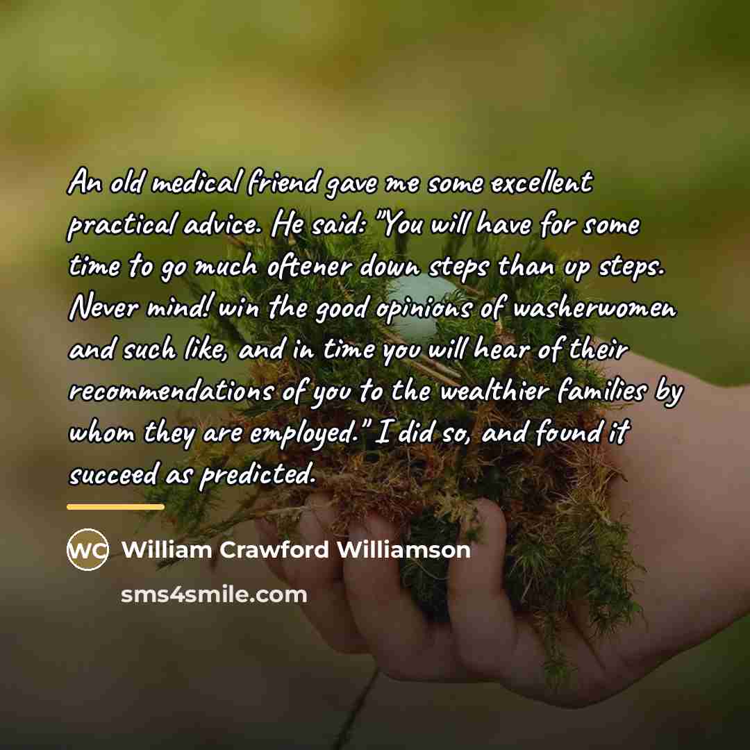 “An old medical friend gave me some excellent practical advice.…” quote by William Crawford Williamson
