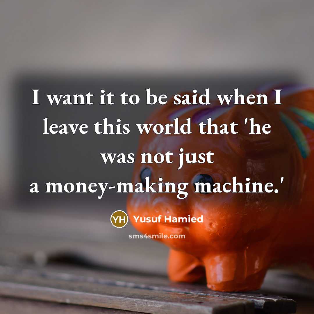 “I want it to be said when I leave this…” quote by Yusuf Hamied