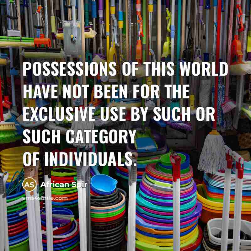 “Possessions of this world have not been for the exclusive…” quote by African Spir