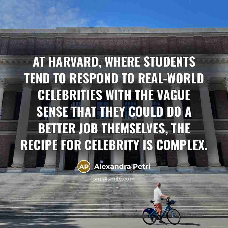 “At Harvard, where students tend to respond to real-world celebrities…” quote by Alexandra Petri