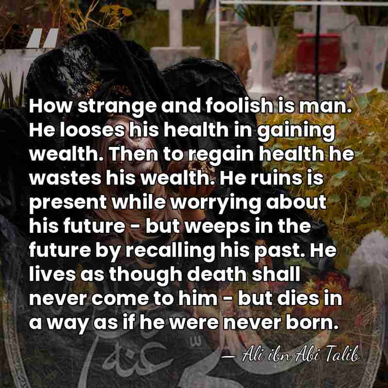 How strange and foolish is man. He looses his health in gaining&hellip; - Ali ibn Abi Talib