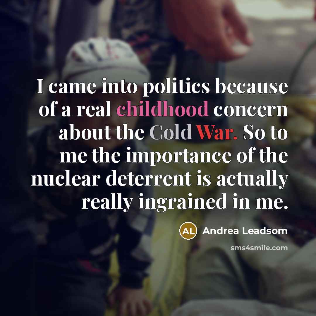 “I came into politics because of a real childhood concern…” quote by Andrea Leadsom