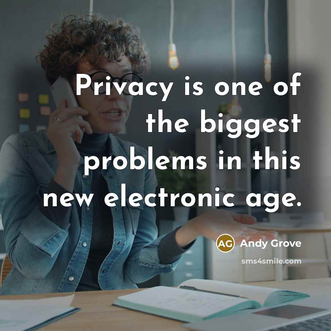 “Privacy is one of the biggest problems in this new…” quote by Andy Grove