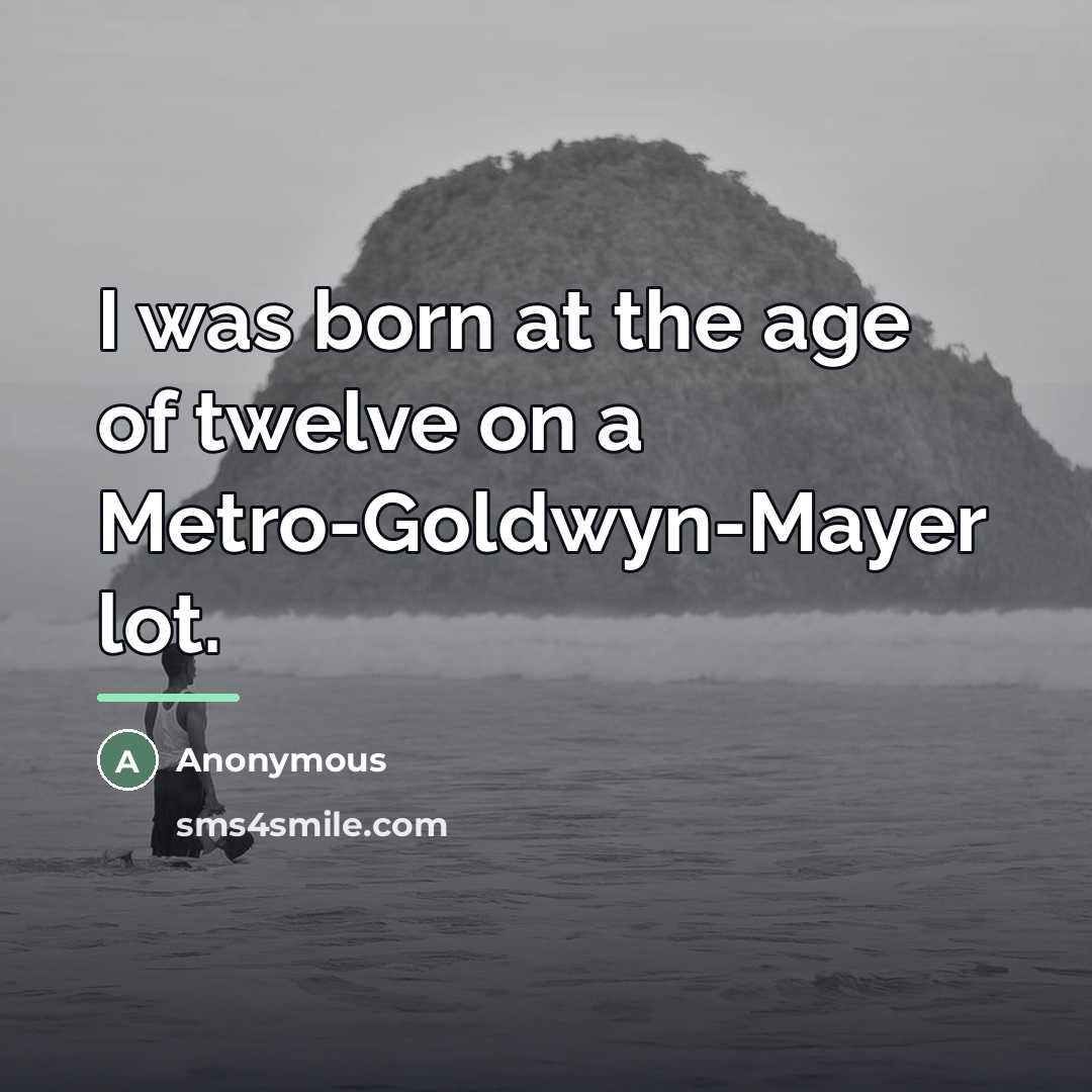 “I was born at the age of twelve on a…” quote by Anonymous