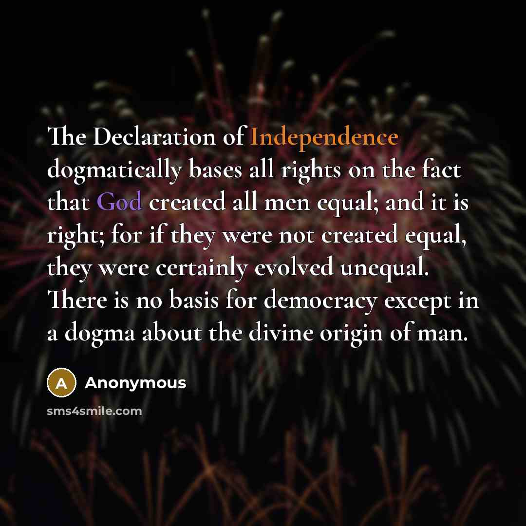 “The Declaration of Independence dogmatically bases all rights on the…” quote by Anonymous