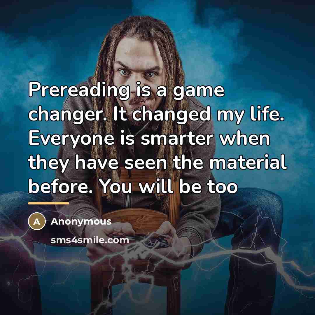 “Prereading is a game changer. It changed my life. Everyone…” quote by Anonymous