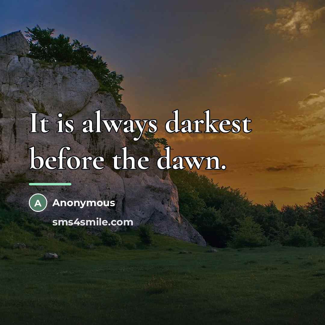 “It is always darkest before the dawn.…” quote by Anonymous