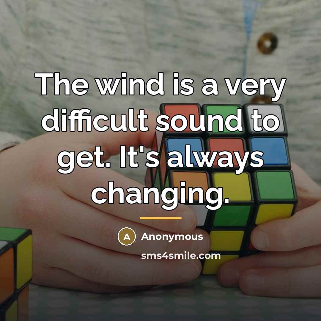 “The wind is a very difficult sound to get. It's…” quote by Anonymous