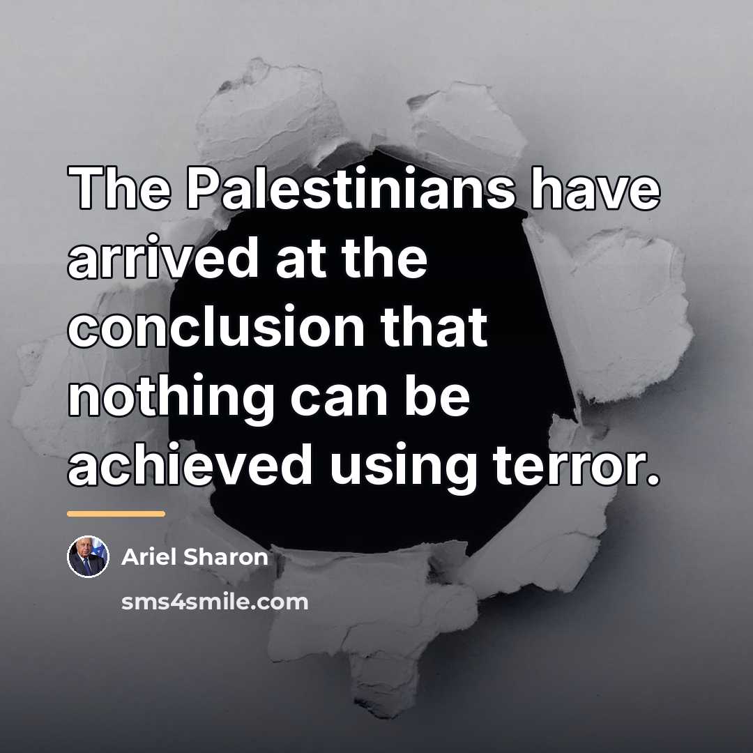 “The Palestinians have arrived at the conclusion that nothing can…” quote by Ariel Sharon
