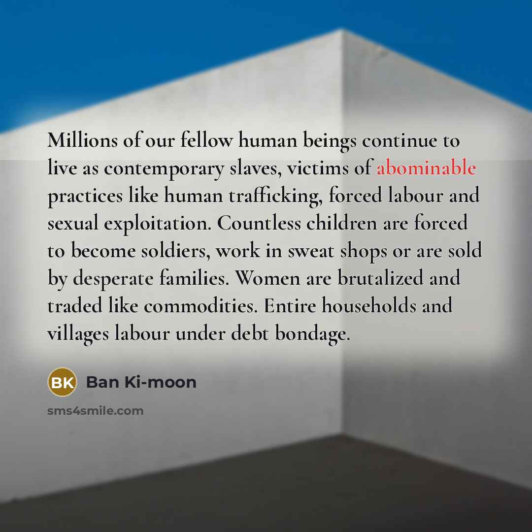 “Millions of our fellow human beings continue to live as…” quote by Ban Ki-moon