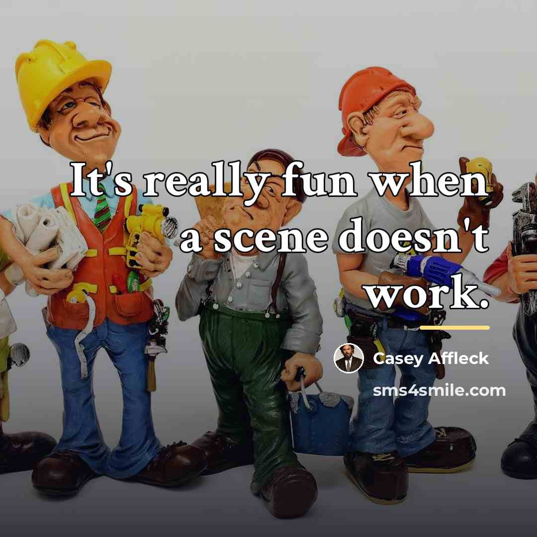 “It's really fun when a scene doesn't work.…” quote by Casey Affleck