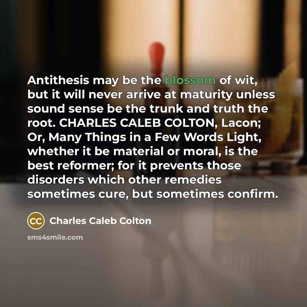 “Antithesis may be the blossom of wit, but it will…” quote by Charles Caleb Colton