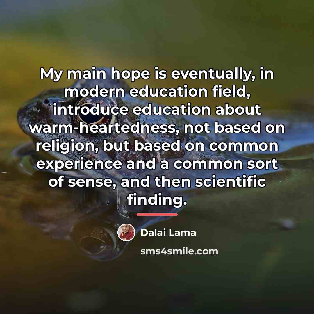 “My main hope is eventually, in modern education field, introduce…” quote by Dalai Lama