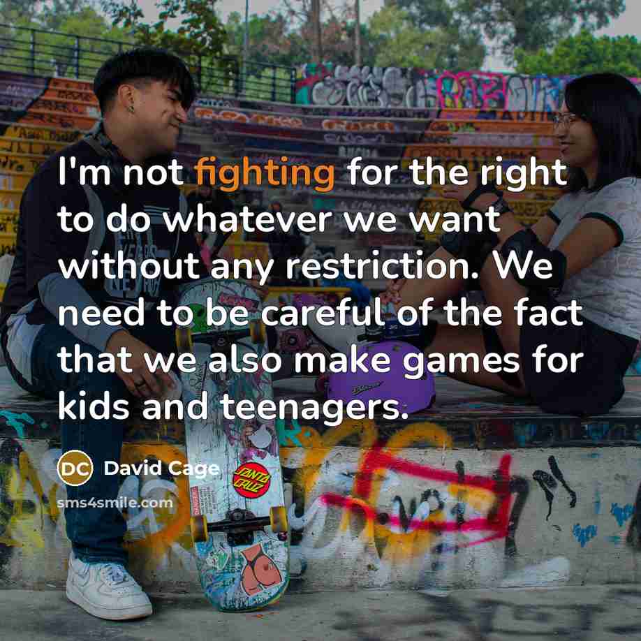 “I'm not fighting for the right to do whatever we…” quote by David Cage