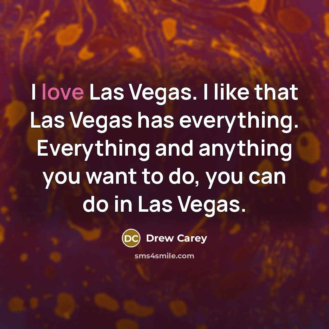 “I love Las Vegas. I like that Las Vegas has…” quote by Drew Carey