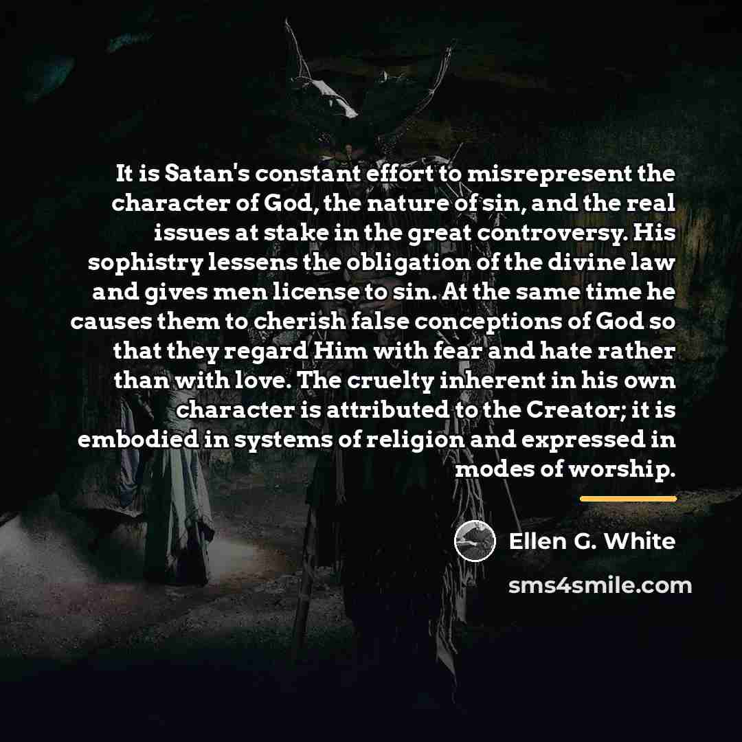 “It is Satan's constant effort to misrepresent the character of…” quote by Ellen G. White