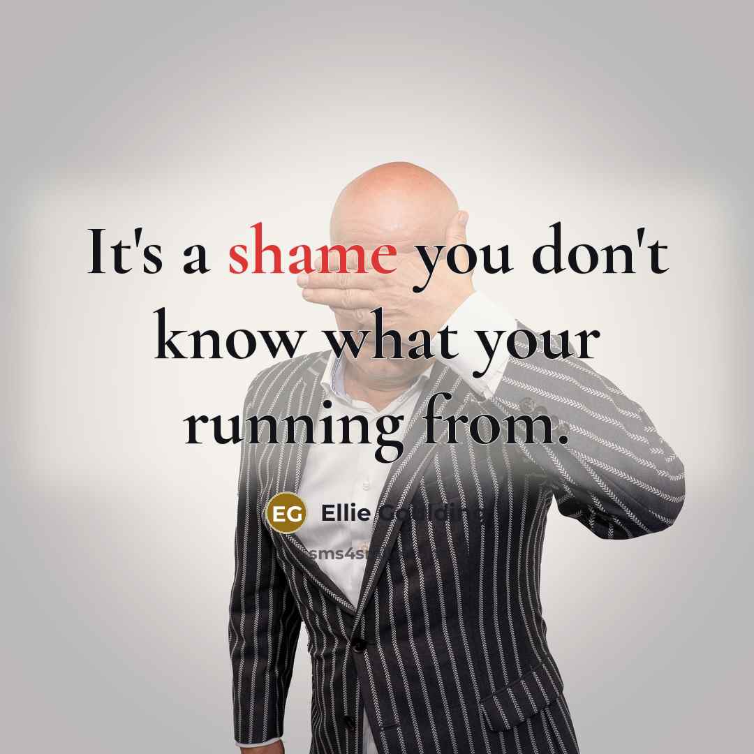 “It's a shame you don't know what your running from.…” quote by Ellie Goulding