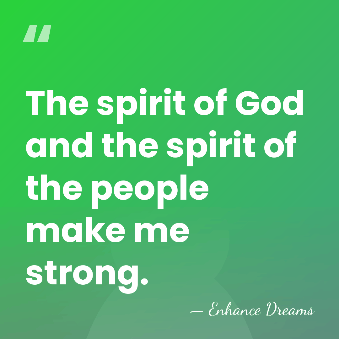 The spirit of God and the spirit of the people make me&hellip; - Enhance Dreams