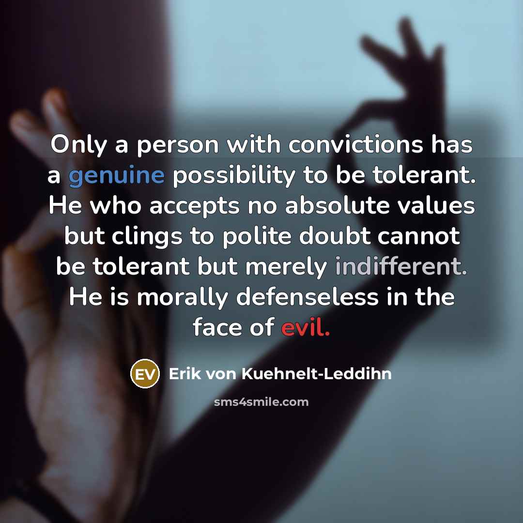 “Only a person with convictions has a genuine possibility to…” quote by Erik von Kuehnelt-Leddihn