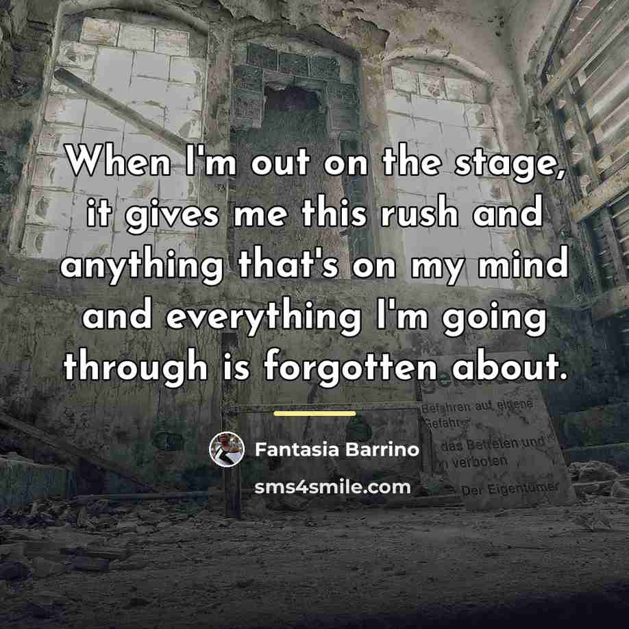 “When I'm out on the stage, it gives me this…” quote by Fantasia Barrino
