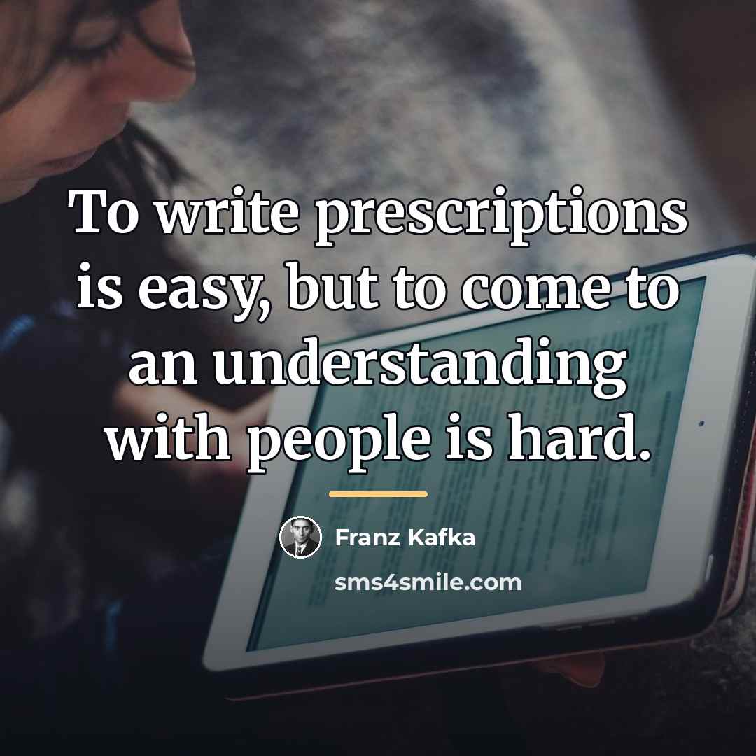 “To write prescriptions is easy, but to come to an…” quote by Franz Kafka