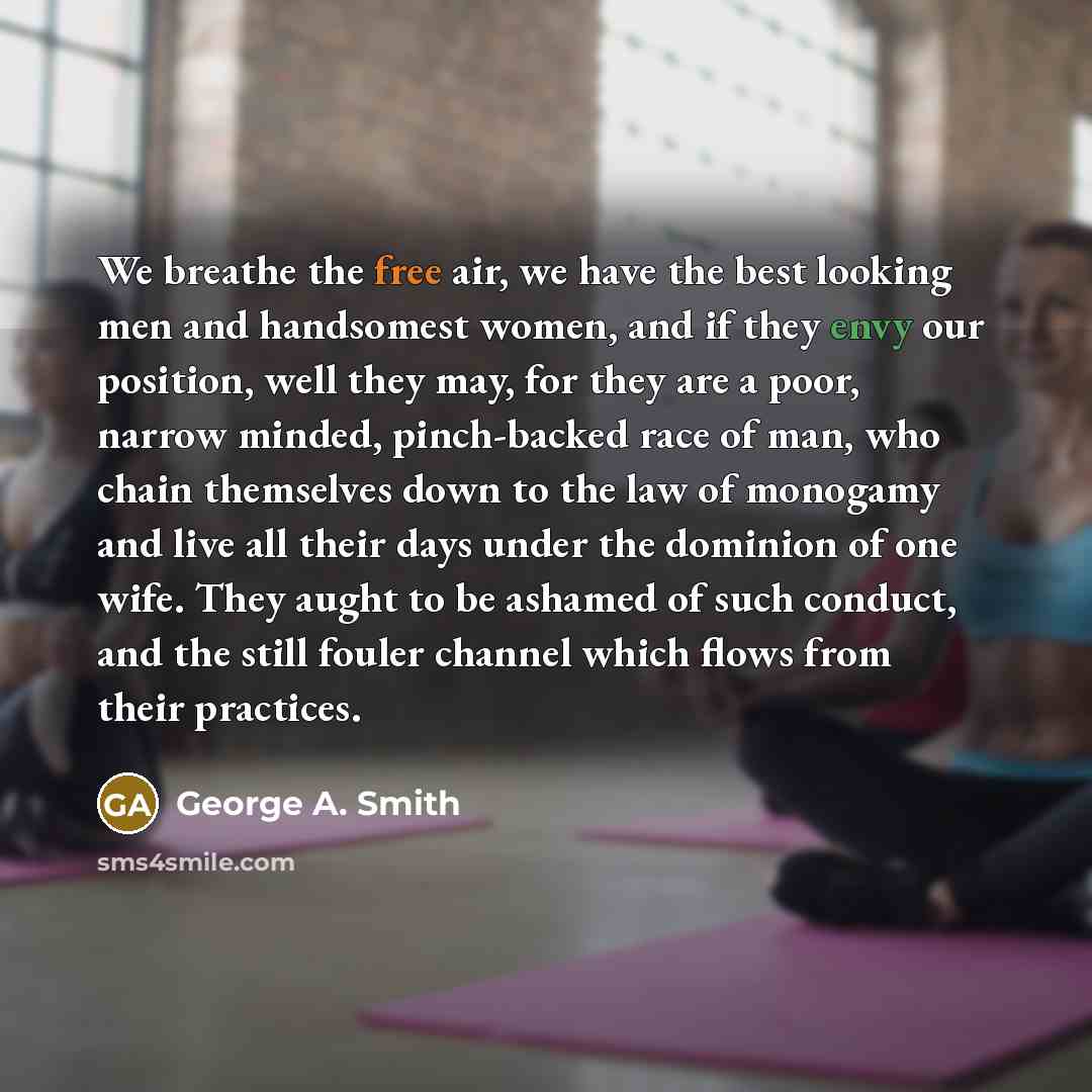 “We breathe the free air, we have the best looking…” quote by George A. Smith