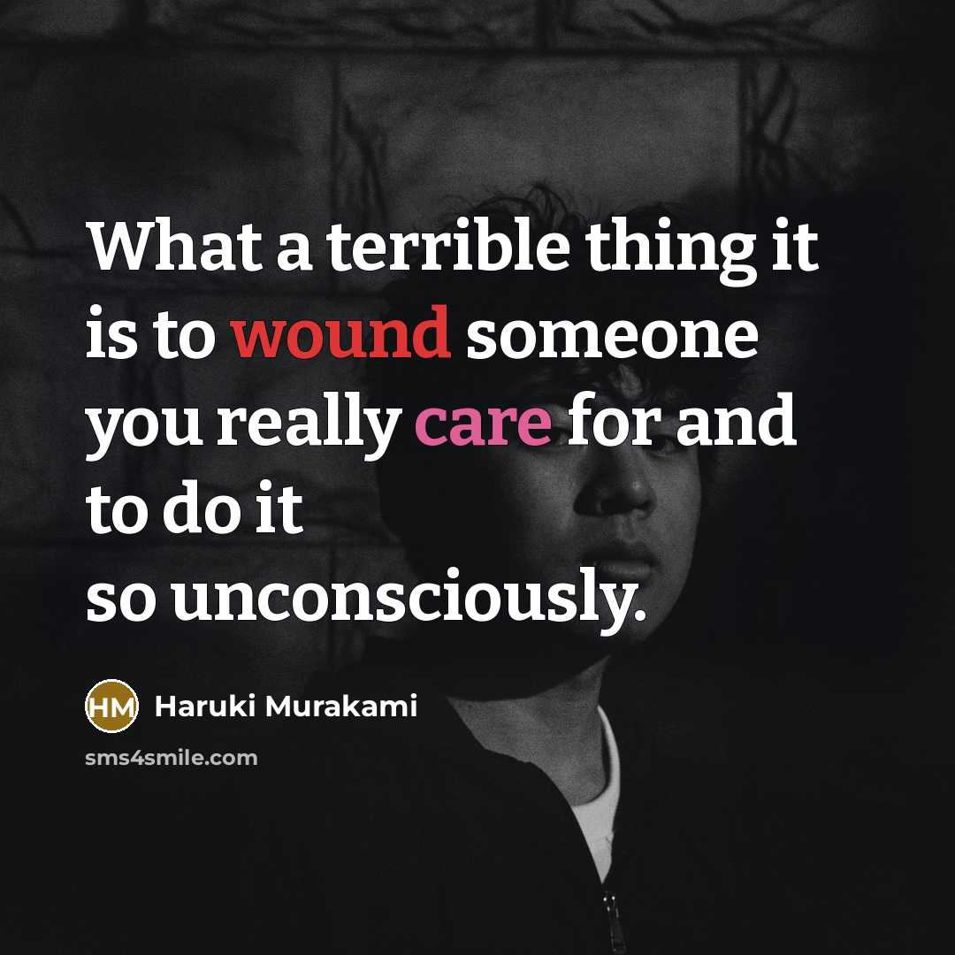 “What a terrible thing it is to wound someone you…” quote by Haruki Murakami