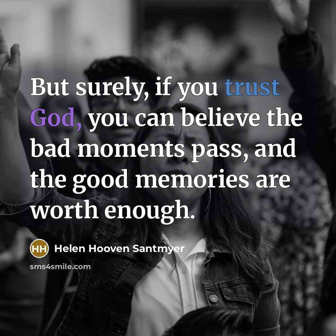 “But surely, if you trust God, you can believe the…” quote by Helen Hooven Santmyer