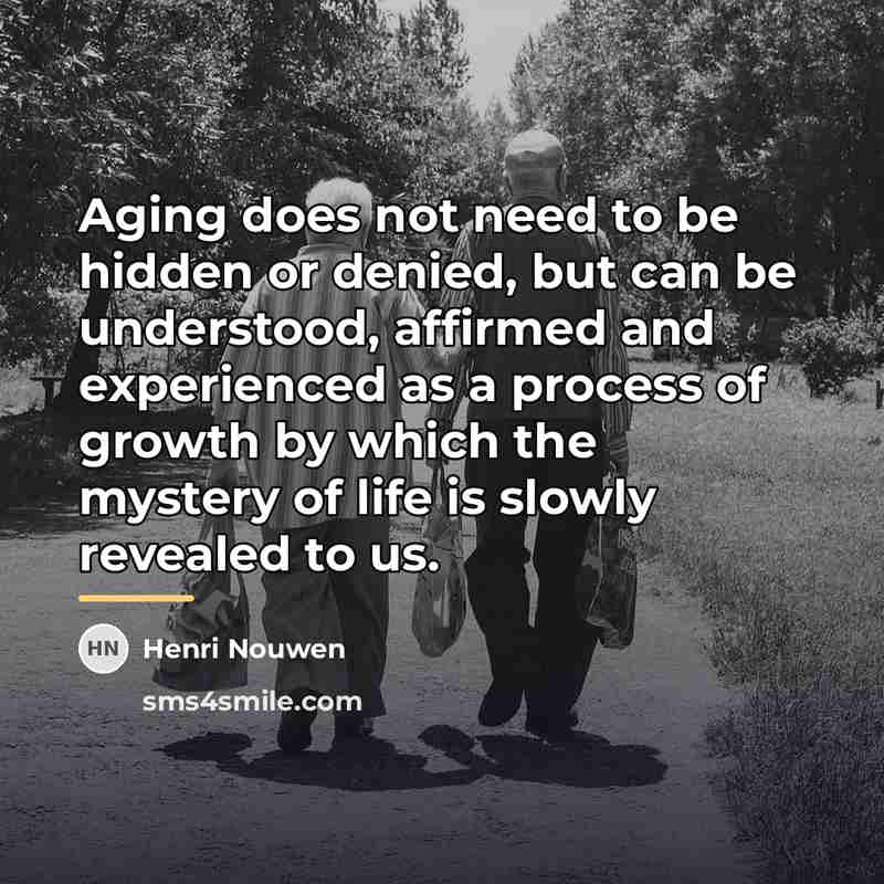 “Aging does not need to be hidden or denied, but…” quote by Henri Nouwen