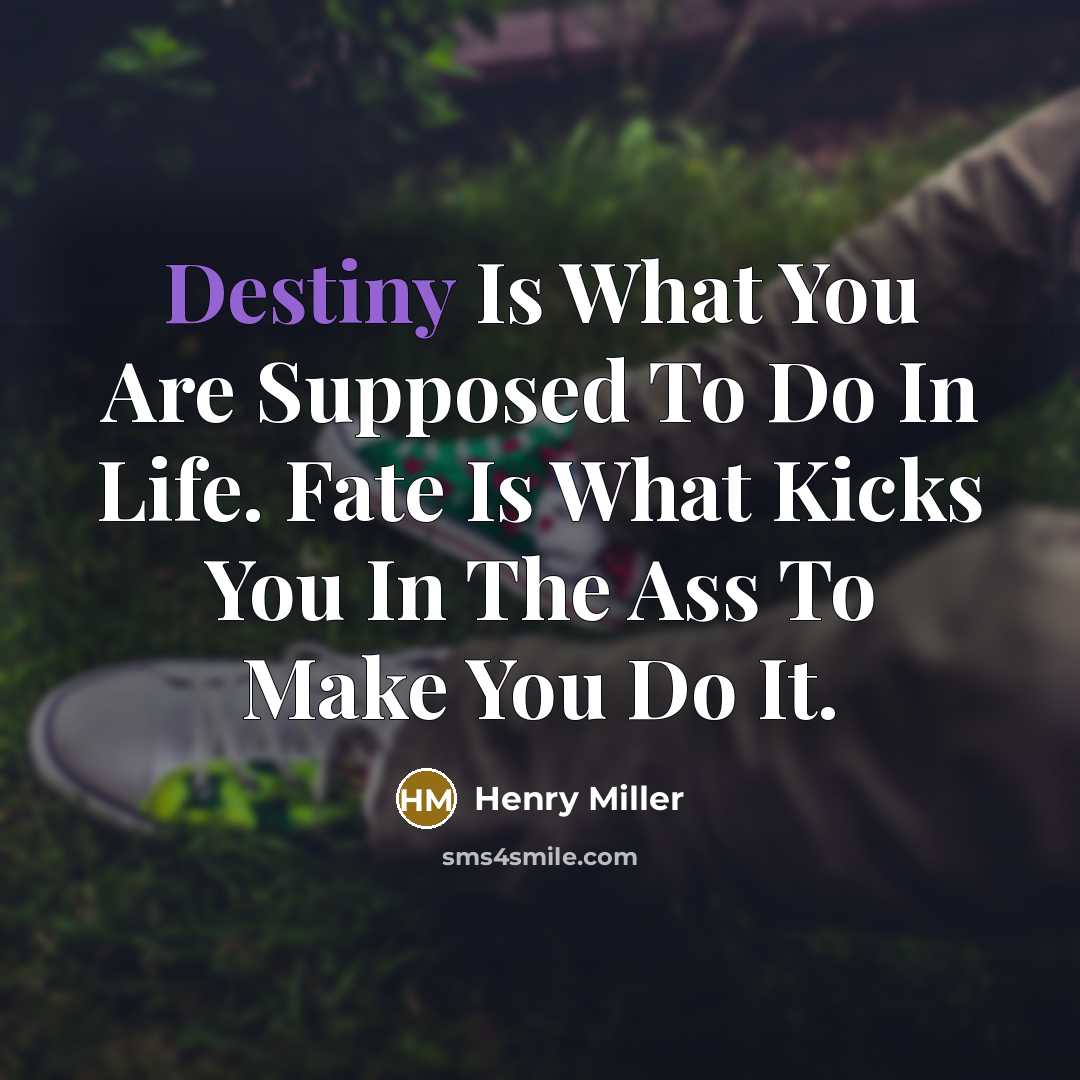 “Destiny Is What You Are Supposed To Do In Life.…” quote by Henry Miller