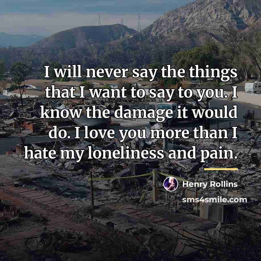 “I will never say the things that I want to…” quote by Henry Rollins
