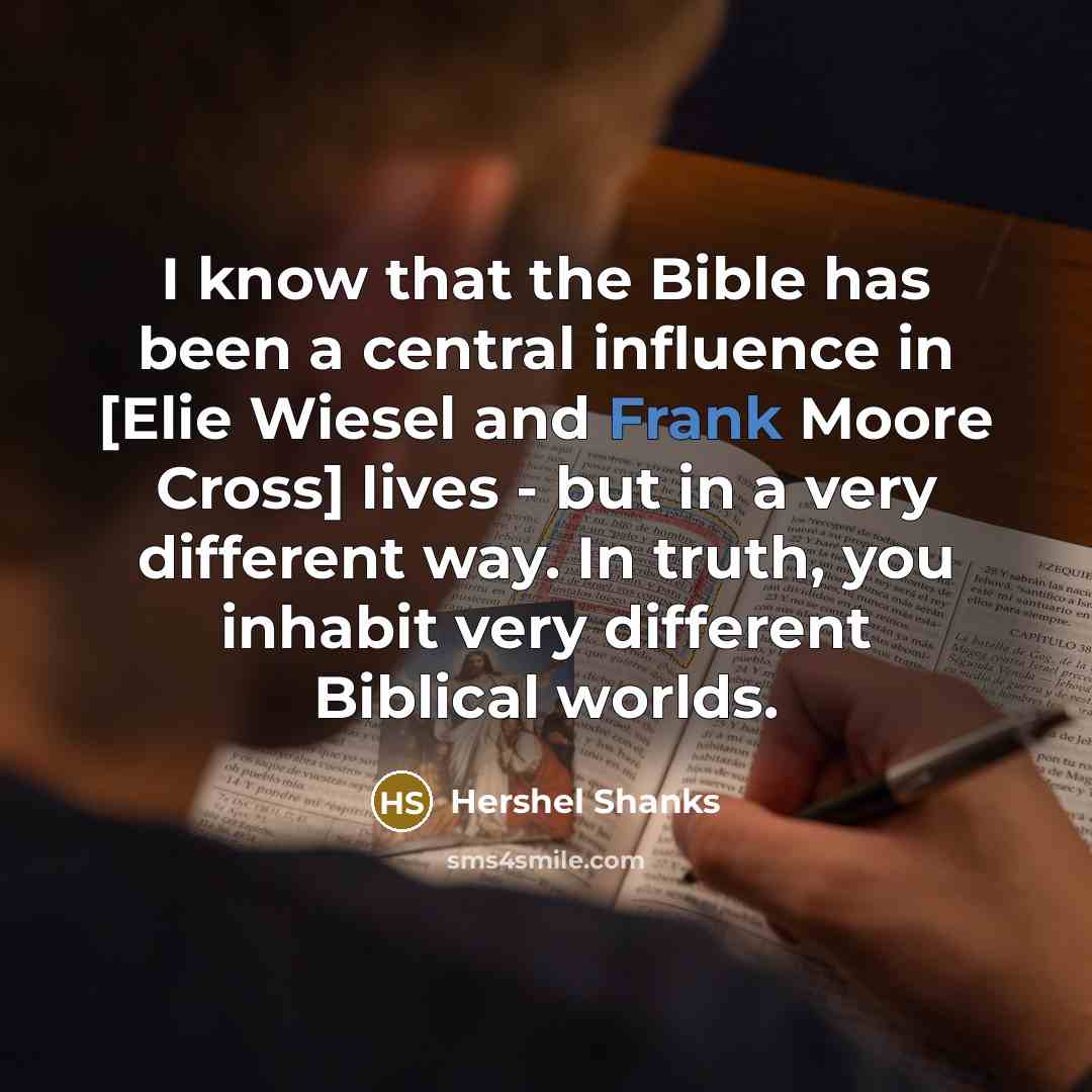“I know that the Bible has been a central influence…” quote by Hershel Shanks
