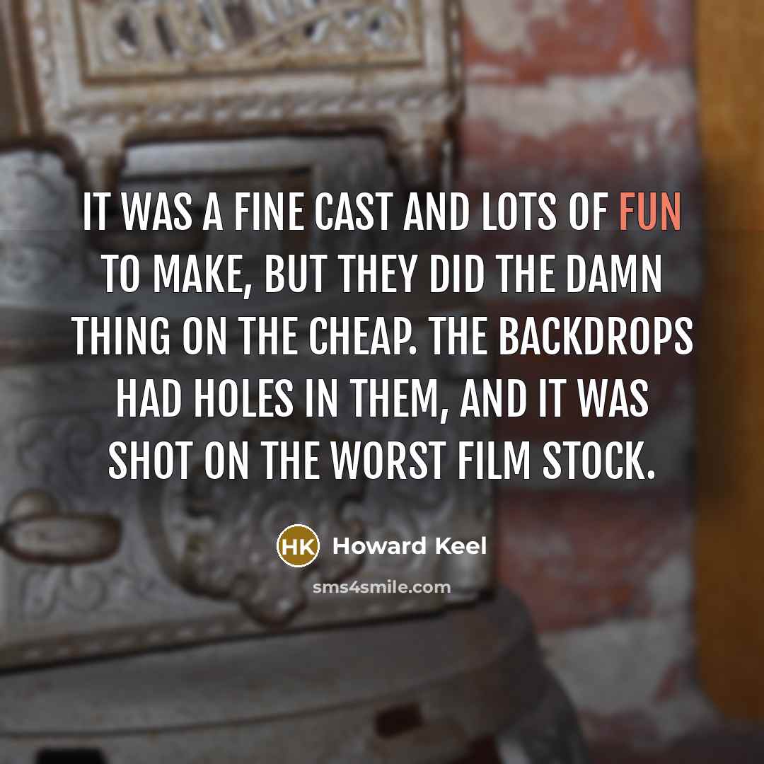 “It was a fine cast and lots of fun to…” quote by Howard Keel