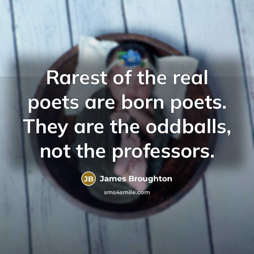 “Rarest of the real poets are born poets. They are…” quote by James Broughton