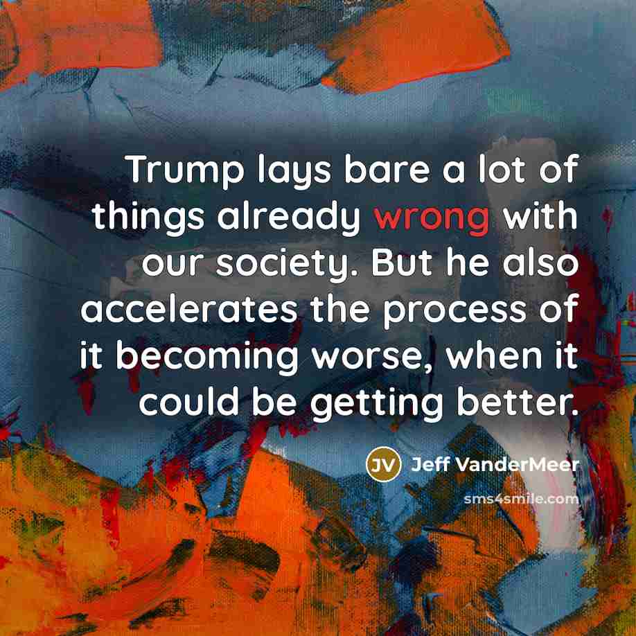 “Trump lays bare a lot of things already wrong with…” quote by Jeff Vandermeer