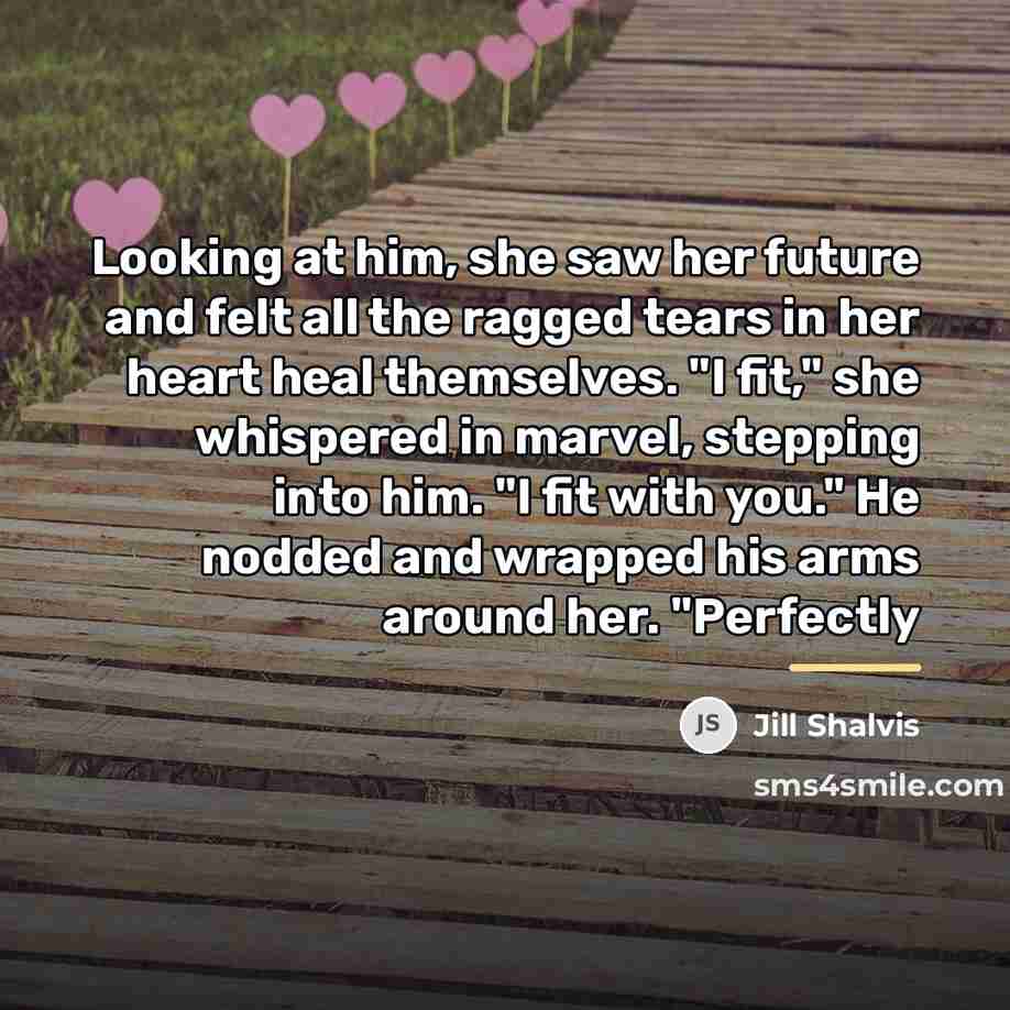 “Looking at him, she saw her future and felt all…” quote by Jill Shalvis