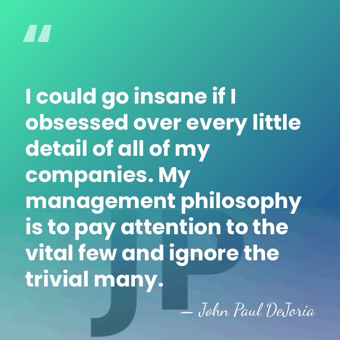 I could go insane if I obsessed over every little detail of&hellip; - John Paul DeJoria