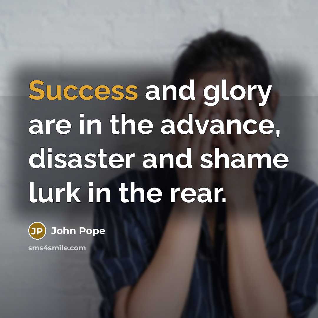 “Success and glory are in the advance, disaster and shame…” quote by John Pope
