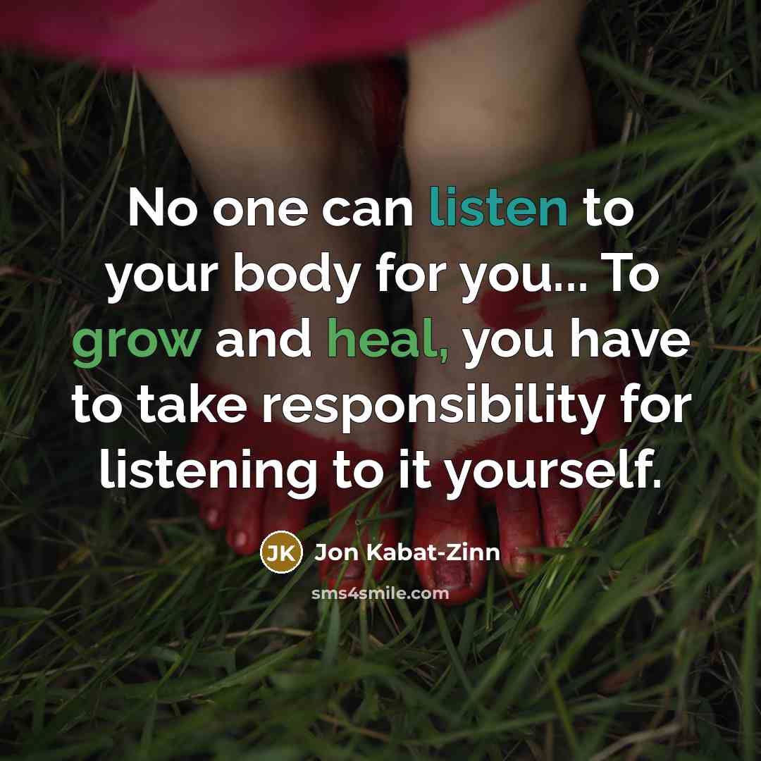 “No one can listen to your body for you... To…” quote by Jon Kabat-Zinn