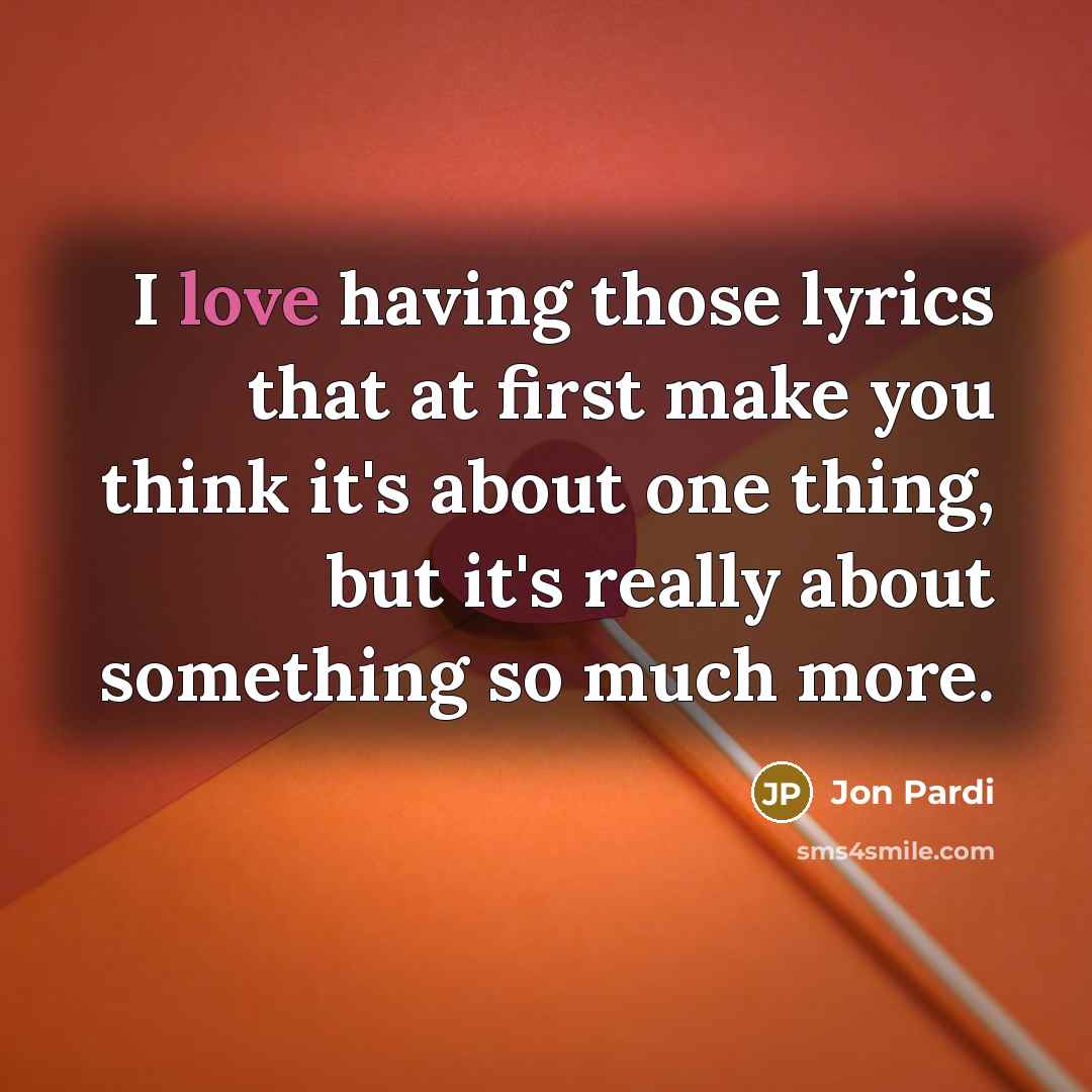 “I love having those lyrics that at first make you…” quote by Jon Pardi