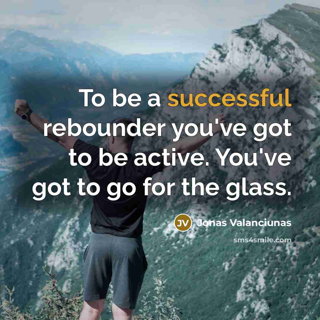 “To be a successful rebounder you've got to be active.…” quote by Jonas Valanciunas