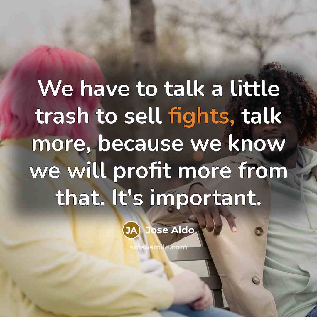 “We have to talk a little trash to sell fights,…” quote by Jose Aldo