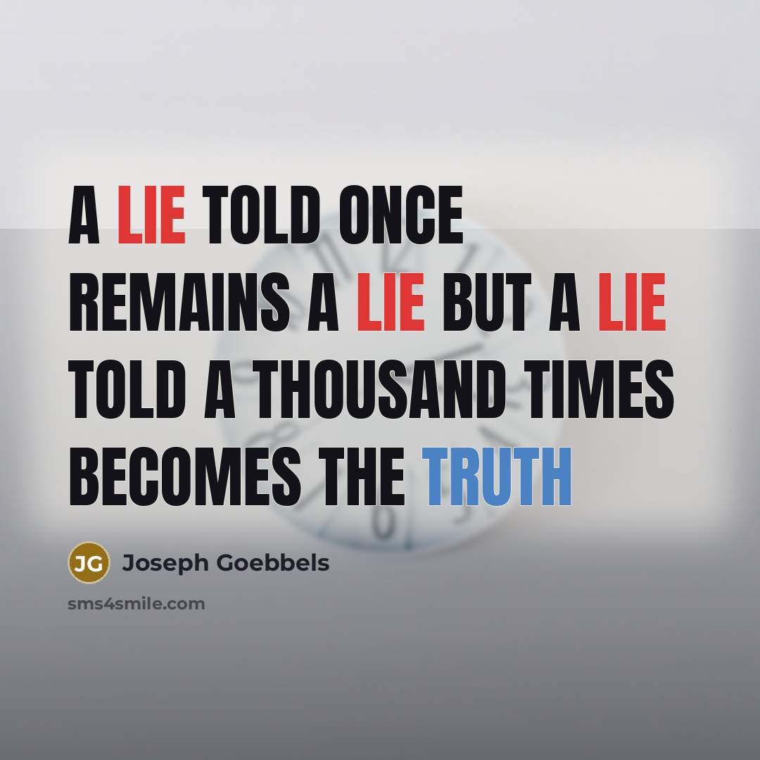 “A lie told once remains a lie but a lie…” quote by Joseph Goebbels