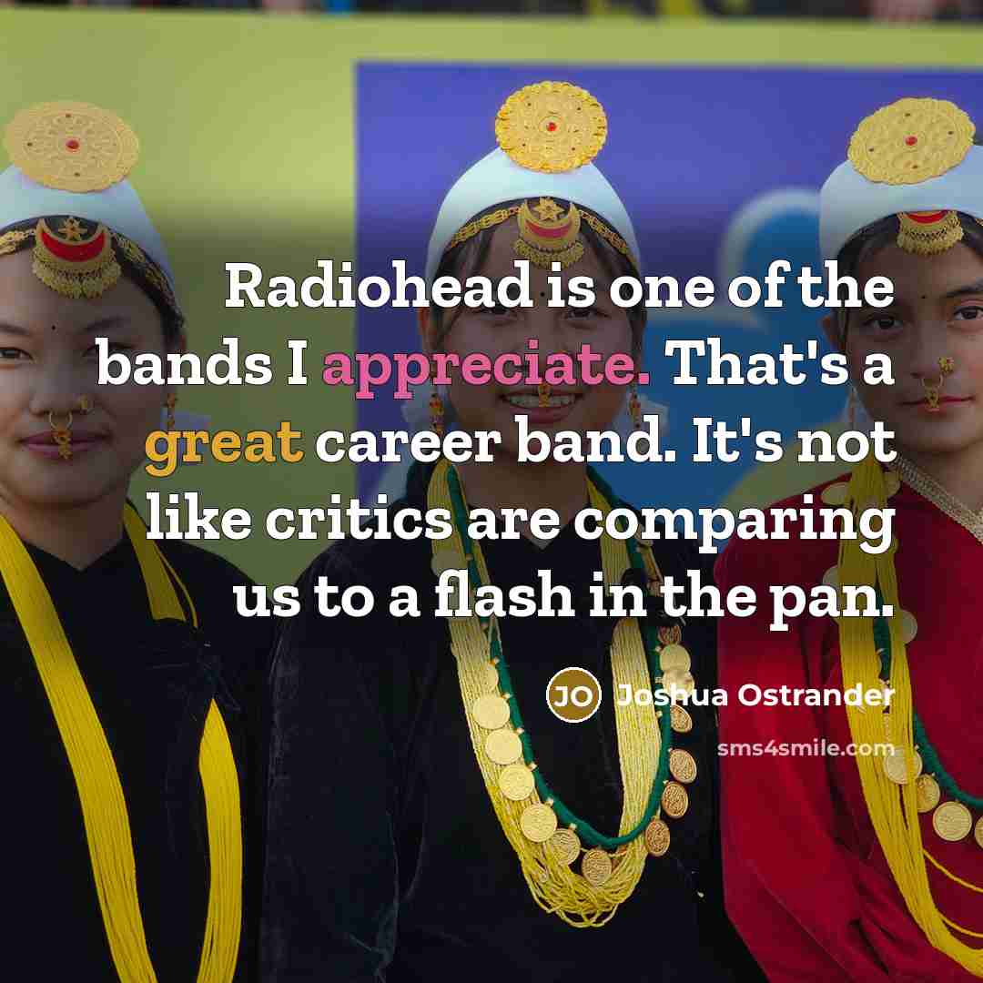 “Radiohead is one of the bands I appreciate. That's a…” quote by Joshua Ostrander