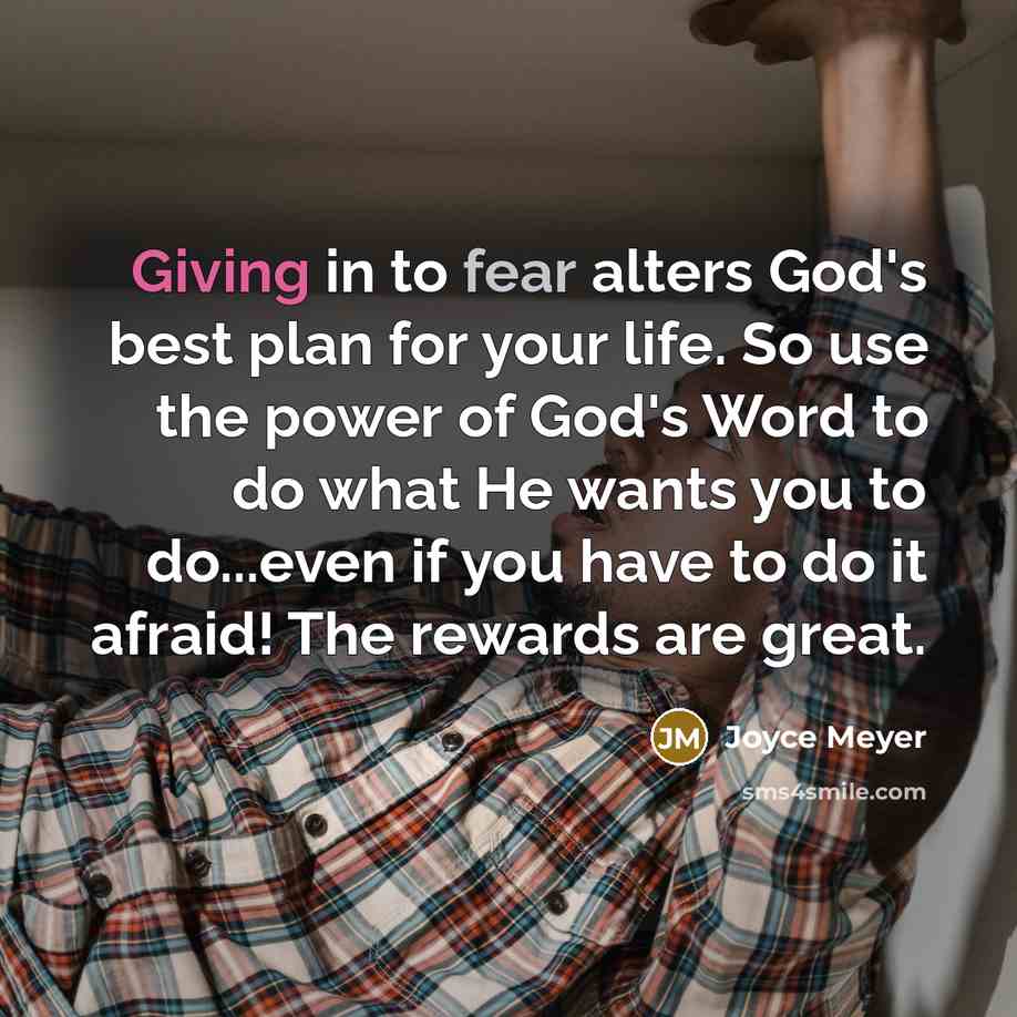 “Giving in to fear alters God's best plan for your…” quote by Joyce Meyer