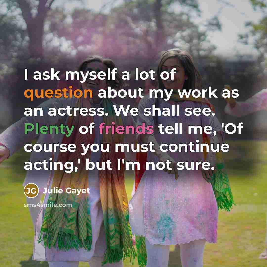 “I ask myself a lot of question about my work…” quote by Julie Gayet