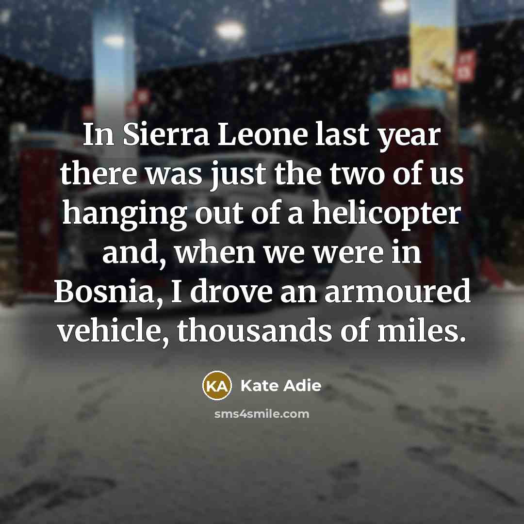 “In Sierra Leone last year there was just the two…” quote by Kate Adie