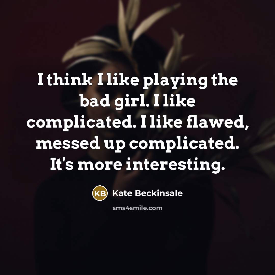“I think I like playing the bad girl. I like…” quote by Kate Beckinsale