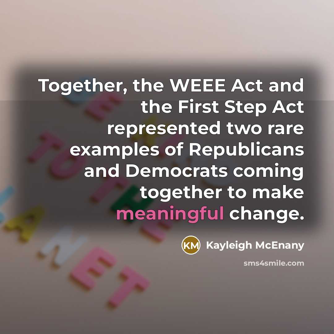 “Together, the WEEE Act and the First Step Act represented…” quote by Kayleigh McEnany